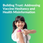 Building Trust: Addressing Vaccine Hesitancy and Health Misinformation in Vulnerable Communities