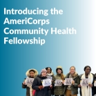Introducing the AmeriCorps Community Health Fellowship