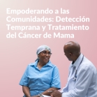 Empoderando a las Comunidades: Cómo las Promotoras de Salud Impulsan la Equidad en la Detección Temprana y Tratamiento del Cáncer de Mama