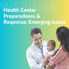 Health Center Preparedness &amp; Response Forum: Emerging Issues