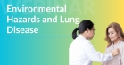 Environmental Hazards and Lung Disease: Radon Exposure and Community Health Webinar