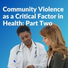 Understanding Community Violence as a Critical Factor in Health and Well-Being: Part Two