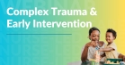 Philly SPROUT's Complex Trauma &amp; Early Intervention