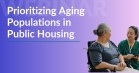Care for Aging Residents of Public Housing: Strategies for Rural and Urban Settings: Session One