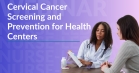Session Three: Improving Access: A Training Series on Cervical Cancer Screening and Prevention for Health Centers