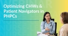 Optimizing Community Health Workers &amp; Patient Navigators for Health Centers that Serve Residents of Public Housing: Session Two