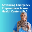 Training To Readiness: Advancing Emergency Preparedness Across Health Centers - Part Three