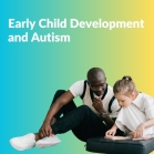 Early Child Development and Autism