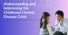 Understanding and Addressing the Childhood Chronic Disease Crisis: Prevention and Action in Primary Care Practice